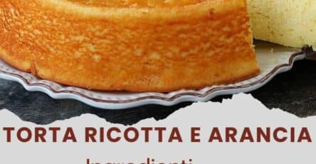 Torta ricotta e arancia